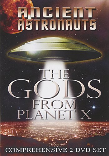Ancient Astronauts: Gods From Planet X