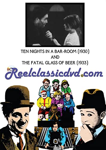 Ten Nights In A Bar-Room (1930) And The Fatal Glass Of Beer (1933)
