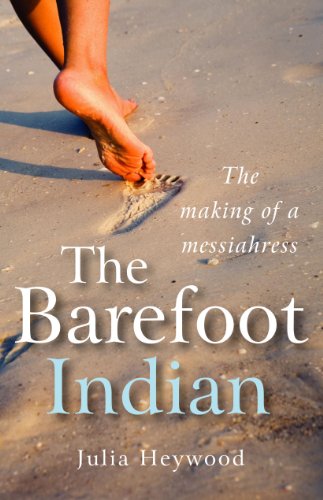 The Barefoot Indian: The Making Of A Messiahress (English Edition)