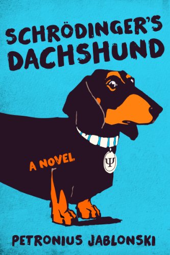 Schrodinger'S Dachshund: A Novel Of Espionage, Astounding Science, And Wiener Dogs (English Edition)