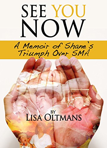 See You Now: A Memoir Of Shane'S Triumph Over Sma (English Edition)