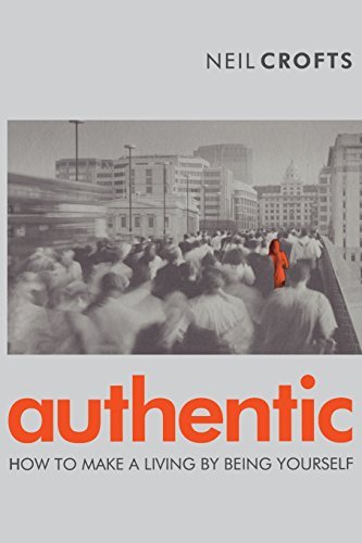 Authentic: How To Make A Living By Being Yourself (English Edition)