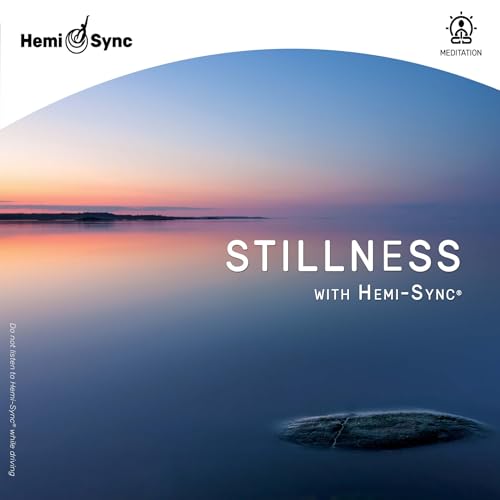 Stillness With Hemi-Sync