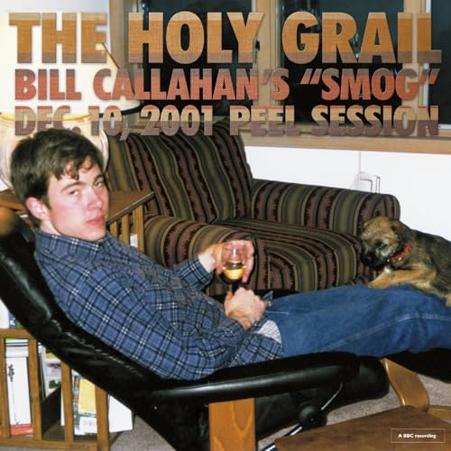 The Holy Grail Bill Callahan'S "Smog" Dec.10, 2001 Peel Session
