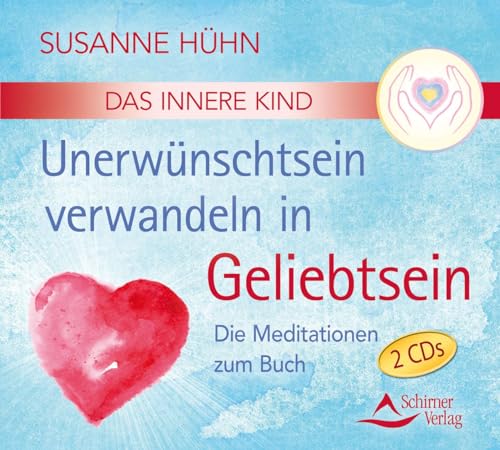 Cd Das Innere Kind - Unerwünschtsein Verwandeln In Geliebtsein: Die Meditationen Zum Buch