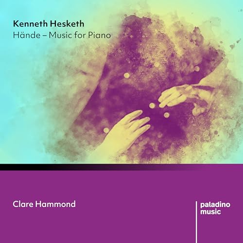 Kenneth Hesketh: Hande - Music For Piano