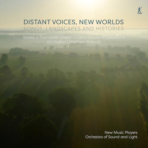 Distant Voices, New Worlds - Songs, Landscapes And Histories