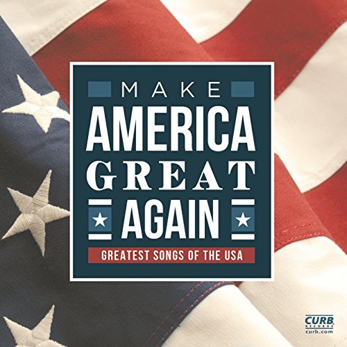 Make America Great Again: Greatest Songs Of