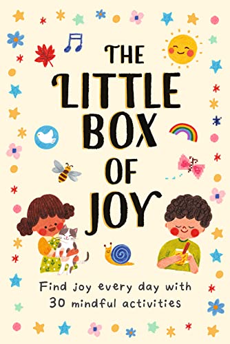 The Little Box Of Joy: Find Joy Everyday With Simple Mindful Activities