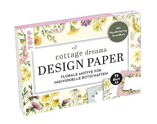 Handlettering Design Paper Block Cottage Dreams A5: 75 Feste Motivpapiere A5 In 25 Floralen Designs. Mit Handlettering-Grundkurs