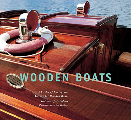 Wooden Boats: The Art Of Loving And Caring For Wooden Boats