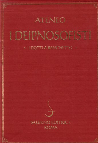 I Deipnosofisti. I Dotti A Banchetto