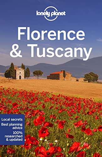 Lonely Planet Florence & Tuscany: Lonely Planet'S Most Comprehensive Guide To The City