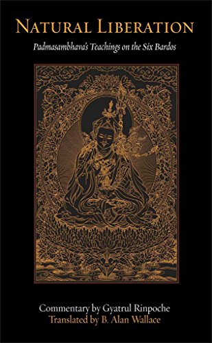 Natural Liberation: Padmasambhava'S Teachings On The Six Bardos