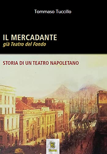 Il Mercadante Già Teatro Del Fondo. Storia Di Un Teatro Napoletano