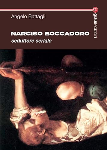 Narciso Boccadoro. Seduttore Seriale