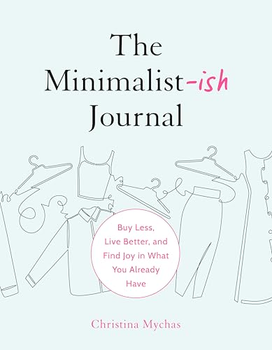 The Minimalist-Ish Journal: Buy Less, Live Better, And Find Joy In What You Already Have