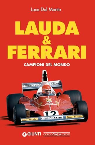 Lauda & Ferrari. Campioni Del Mondo