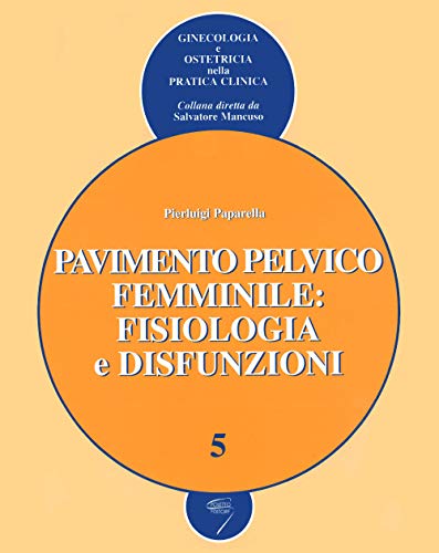 Pavimento Pelvico Femminile: Fisiologia E Disfunzioni