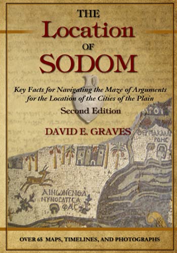 The Location Of Sodom: Key Facts For Navigating The Maze Of Arguments For The Location Of The Cities Of The Plain: 6