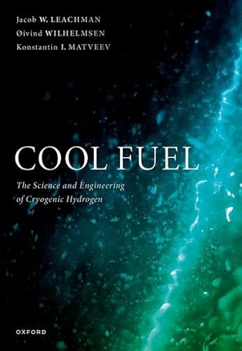 Cool Fuel: The Science And Engineering Of Cryogenic Hydrogen