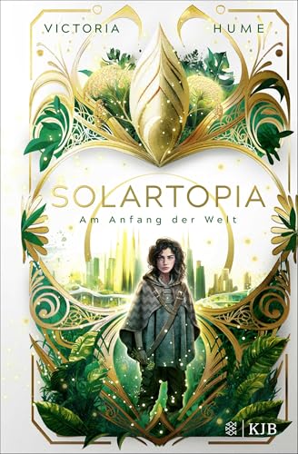Solartopia – Am Anfang Der Welt: Spannende Future-Fiction Ab 12 Jahre │ Ein Utopischer Jugendroman Mit Starker Heldin, Magischer Natur Und Einem Kampf