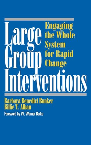 Large Group Interventions: Engaging The Whole System For Rapid Change