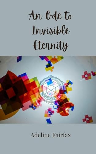 An Ode To Invisible Eternity