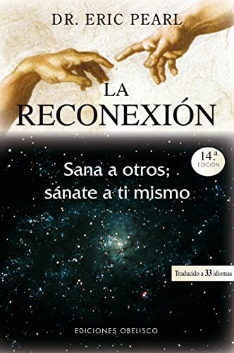 La Reconexión : Sana A Otros Y Sánate A Tú Mismo [Lingua Spagnola]: Sana A Otros, Sánate A Ti Mismo