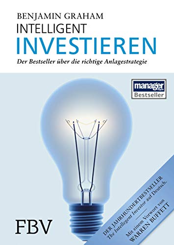 Intelligent Investieren: Der Bestseller Über Die Richtige Anlagestrategie