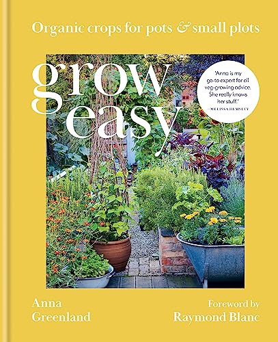 Grow Easy: Organic Crops For Pots & Small Plots