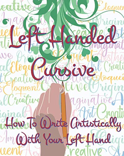 Left Hand Cursive - How To Write Artistically With Your Left Hand: Writing This Left-Handed Cursive Font Is Fun. It'S Neat, Legible, And Artistically