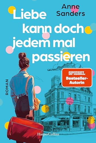 Liebe Kann Doch Jedem Mal Passieren: Roman | Englandroman Der Spiegel-Bestsellerautorin Von 'Sommer In St. Ives' | Liebesroman In Cornwall | Amüsante