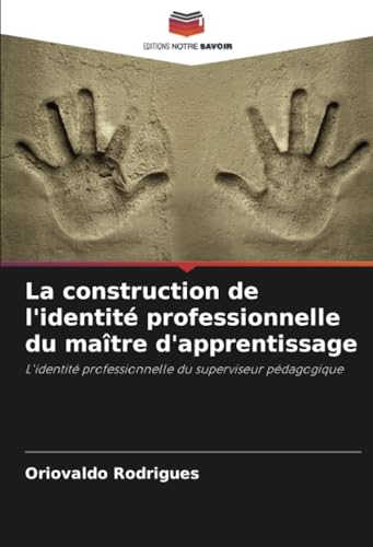 La Construction De L'Identité Professionnelle Du Maître D'Apprentissage: L'Identité Professionnelle Du Superviseur Pédagogique