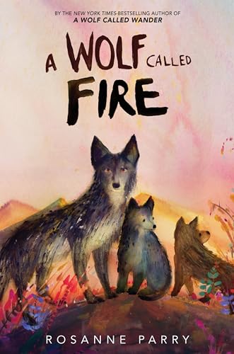 A Wolf Called Fire: A Voice Of The Wilderness Novel