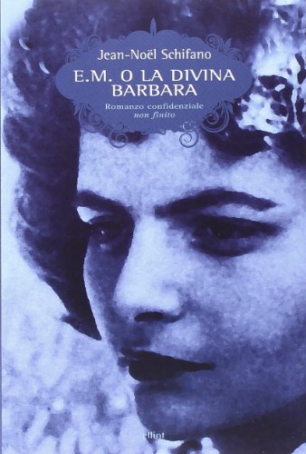 E. M. O La Divina Barbara. Romanzo Confidenziale Non Finito
