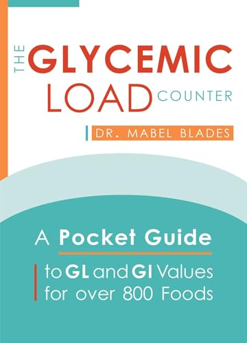 The Glycemic Load Counter: A Pocket Guide To Gl And Gi Values For Over 800 Foods