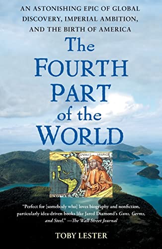 The Fourth Part Of The World: An Astonishing Epic Of Global Discovery, Imperial Ambition, And The Birth Of America