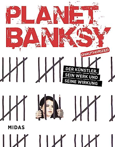 Planet Banksy: Der Künstler, Sein Werk Und Seine Wirkung. So Hat Der Street-Artist Unsere Vorstellung Von Urban Art Verändert: Mit Vielen Bildern Von