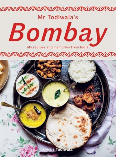 Mr Todiwala'S Bombay: My Recipes And Memories From India