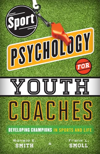 Sport Psychology For Youth Coaches: Developing Champions In Sports And Life