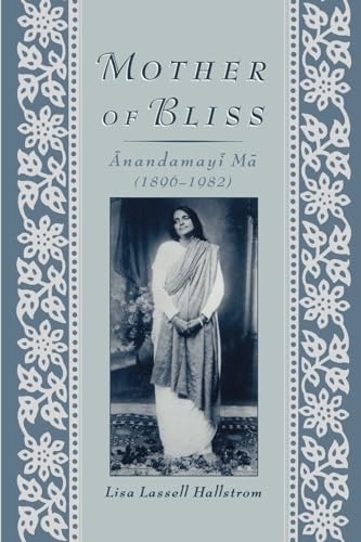 Mother Of Bliss: Anandamayi Ma (1896-1982): Ānandamayī Mā (1896-1982)