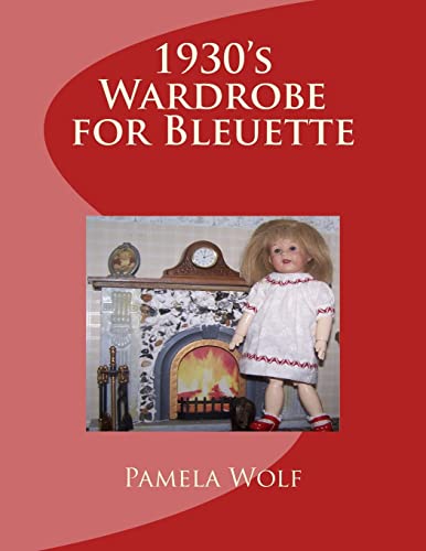 1930 Wardrobe For Bleuette: And Other 11" Dolls