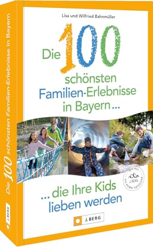 Die 100 Schönsten Familien-Erlebnisse In Bayern ... Die Ihre Kids Lieben Werden