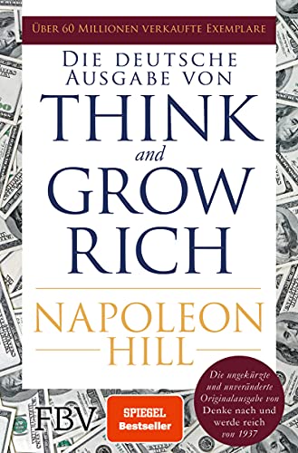 Think And Grow Rich - Deutsche Ausgabe: Die Ungekürzte Und Unveränderte Originalausgabe Von Denke Nach Und Werde Reich Von 1937 [Lingua Tedesca]