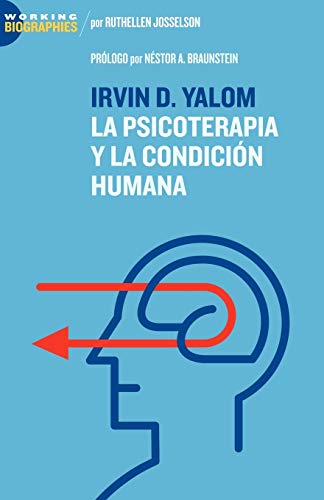 Irvin D. Yalom: La Psicoterapia Y La Condicion Humana/ On Psychotherapy And The Human Condition