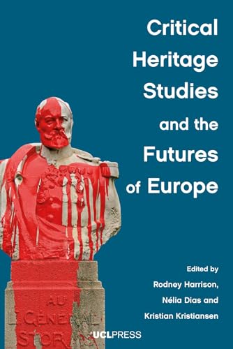 Critical Heritage Studies And The Futures Of Europe