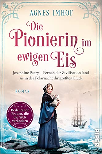 Die Pionierin Im Ewigen Eis: Josephine Peary - Fernab Der Zivilisation Fand Sie In Der Polarnacht Ihr Größtes Glück | Historische Romanbiografie: 13