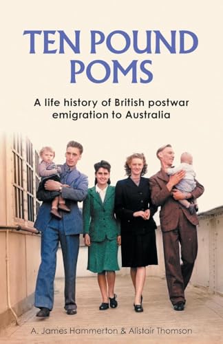 ‘Ten Pound Poms’: A Life History Of British Postwar Emigration To Australia