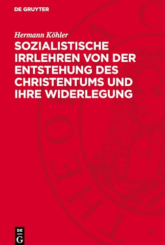 Sozialistische Irrlehren Von Der Entstehung Des Christentums Und Ihre Widerlegung